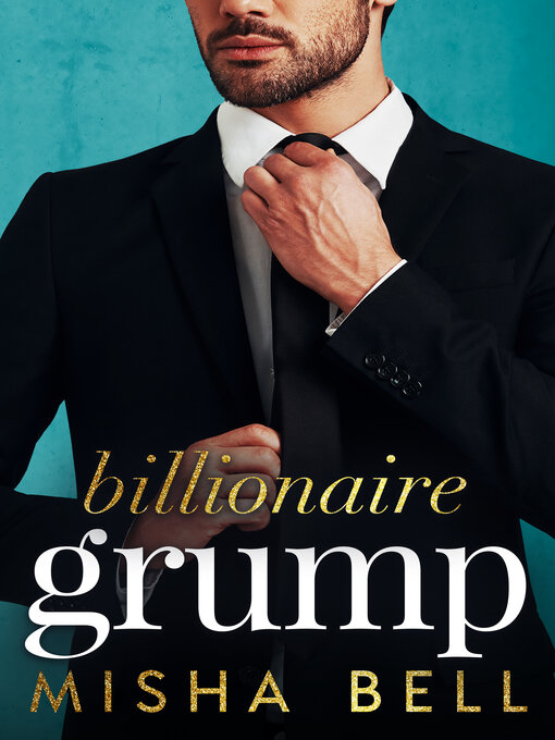 Title details for Billionaire Grump by Misha Bell - Available